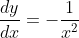 \frac{dy}{dx}=-\frac{1}{x^2}