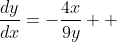 \frac{dy}{dx}=-\frac{4x}{9y}  