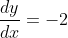 \frac{dy}{dx}=-2
