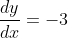 \frac{dy}{dx}=-3