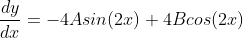 \frac{dy}{dx}=-4Asin(2x)+4Bcos(2x)