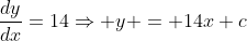 \frac{dy}{dx}=14\Rightarrow y = 14x+c