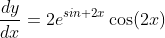 \frac{dy}{dx}=2e^{sin 2x}\cos(2x)