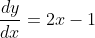 \frac{dy}{dx}=2x-1