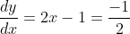 \frac{dy}{dx}=2x-1=\frac{-1}{2}