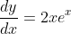 \frac{dy}{dx}=2xe^{x}