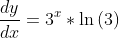 \frac{dy}{dx}=3^x*\ln{(3)}
