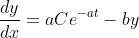 \frac{dy}{dx}=aCe^{-at}-by