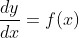 \frac{dy}{dx}=f(x)