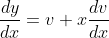 \frac{dy}{dx}=v+x\frac{dv}{dx}