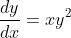 \frac{dy}{dx}=xy^2
