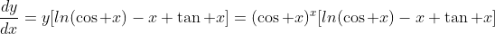 \frac{dy}{dx}=y[ln(\cos x)-x \tan x]=(\cos x)^x[ln(\cos x)-x \tan x]