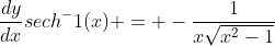 \frac{dy}{dx}sech^-1(x) = -\frac{1}{x\sqrt{x^2-1}}