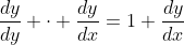 \frac{dy}{dy} \cdot \frac{dy}{dx}=1 \frac{dy}{dx}