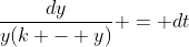 \frac{dy}{y(k - y)} = dt