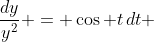 \frac{dy}{y^2} = \cos t\,dt 