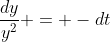 \frac{dy}{y^2} = -dt
