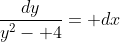 \frac{dy}{y^2- 4}= dx