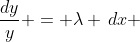 \frac{dy}{y} = \lambda \,dx 
