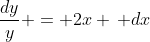 \frac{dy}{y} = 2x \, dx