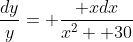 \frac{dy}{y}= \frac{ xdx}{x^2+ 30}