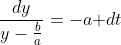 \frac{dy}{y-\frac{b}{a}}=-a\text{ }dt