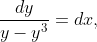 \frac{dy}{y-y^{3}}=dx,