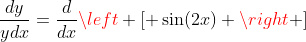 \frac{dy}{ydx}=\frac{d}{dx}\left [ \sin(2x) \right ]