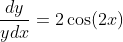 \frac{dy}{ydx}=2\cos(2x)