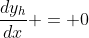 \frac{dy_h}{dx} = 0