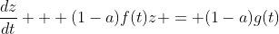 \frac{dz}{dt} + (1-a)f(t)z = (1-a)g(t)
