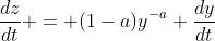 \frac{dz}{dt} = (1-a)y^{-a} \frac{dy}{dt}