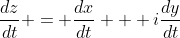 \frac{dz}{dt} = \frac{dx}{dt} + i\frac{dy}{dt}