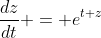 \frac{dz}{dt} = e^{t+z}