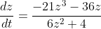 \frac{dz}{dt}=\frac{-21z^3-36z}{6z^2+4}