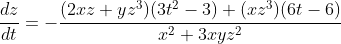 \frac{dz}{dt}=-\frac{(2xz+yz^3)(3t^2-3)+(xz^3)(6t-6)}{x^2+3xyz^2}