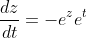 \frac{dz}{dt}=-e^ze^t