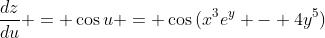 \frac{dz}{du} = \cos{u} = \cos{(x^3e^y - 4y^5)}
