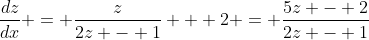 \frac{dz}{dx} = \frac{z}{2z - 1} + 2 = \frac{5z - 2}{2z - 1}