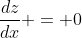 \frac{dz}{dx} = 0