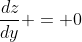 \frac{dz}{dy} = 0