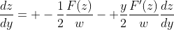 \frac{dz}{dy}= -\frac{1}{2}\frac{F(z)}{w}- \frac{y}{2}\frac{F'(z)}{w}\frac{dz}{dy}