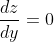 \frac{dz}{dy}=0