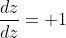 \frac{dz}{dz}= 1