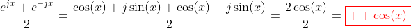 \frac{e^{jx}+e^{-jx}}{2}=\frac{\cos(x)+j\sin(x)+\cos(x)-j\sin(x)}{2}=\frac{2\cos(x)}{2}=\color{red}\boxed{  \cos(x)}