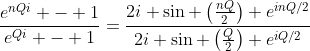 \frac{e^{nQi} - 1}{e^{Qi} - 1}=\frac{2i \sin \left(\tfrac{nQ}{2}\right) e^{inQ/2}}{2i \sin \left(\tfrac{Q}{2}\right) e^{iQ/2}}