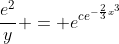 \frac{e^2}{y} = e^{ce^{-\frac{2}{3}x^3}}