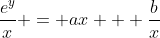 \frac{e^y}{x} = ax + \frac{b}{x}
