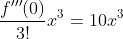 \frac{f'''(0)}{3!}x^{3}=10x^{3}