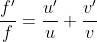 \frac{f'}{f}=\frac{u'}{u}+\frac{v'}{v}